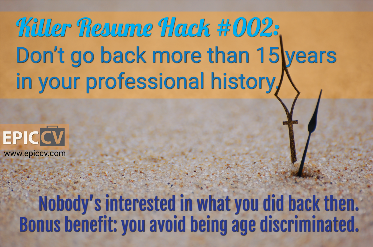 Killer Resume Hack #002: Don't go back more than 15 yeas in your professional history