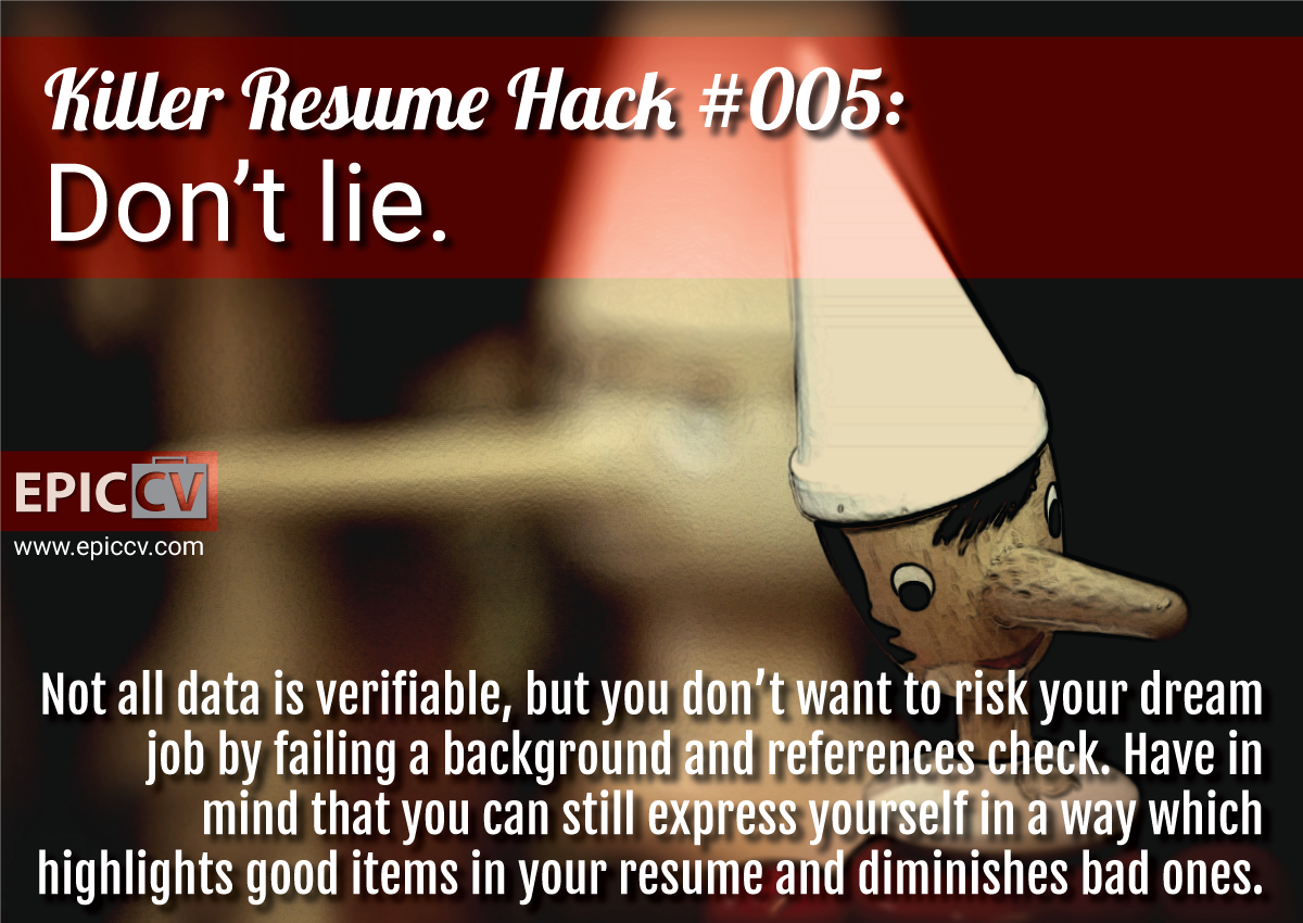 Killer Resume Hack #005: Don't lie.