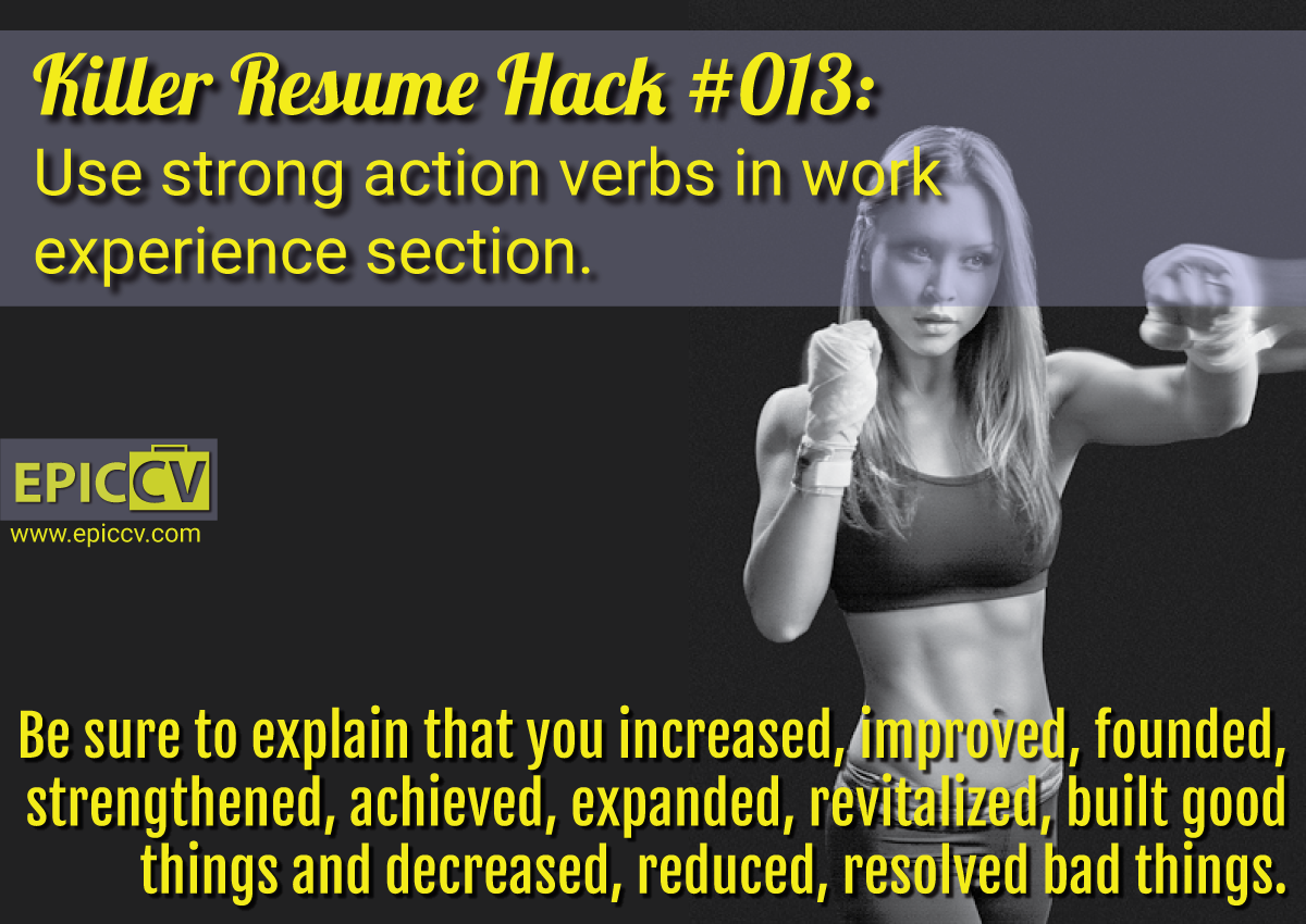 Killer Resume Hack #013: Use strong action verbs in work experience section.