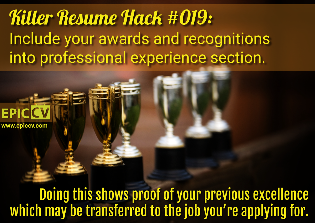 Killer Resume Hack #019: Include your awards and recognitions into professional experience section.