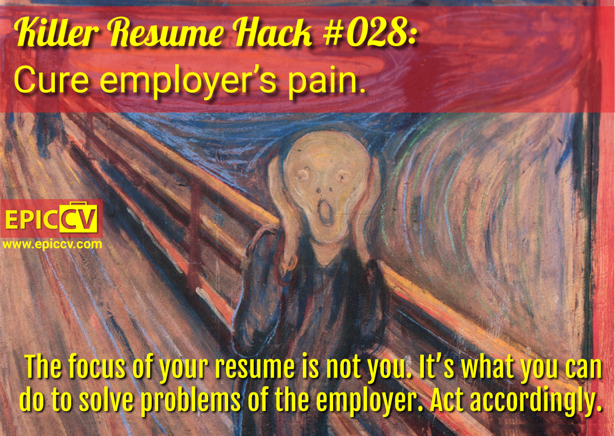 Killer Resume Hack #028: Cure employer's pain.