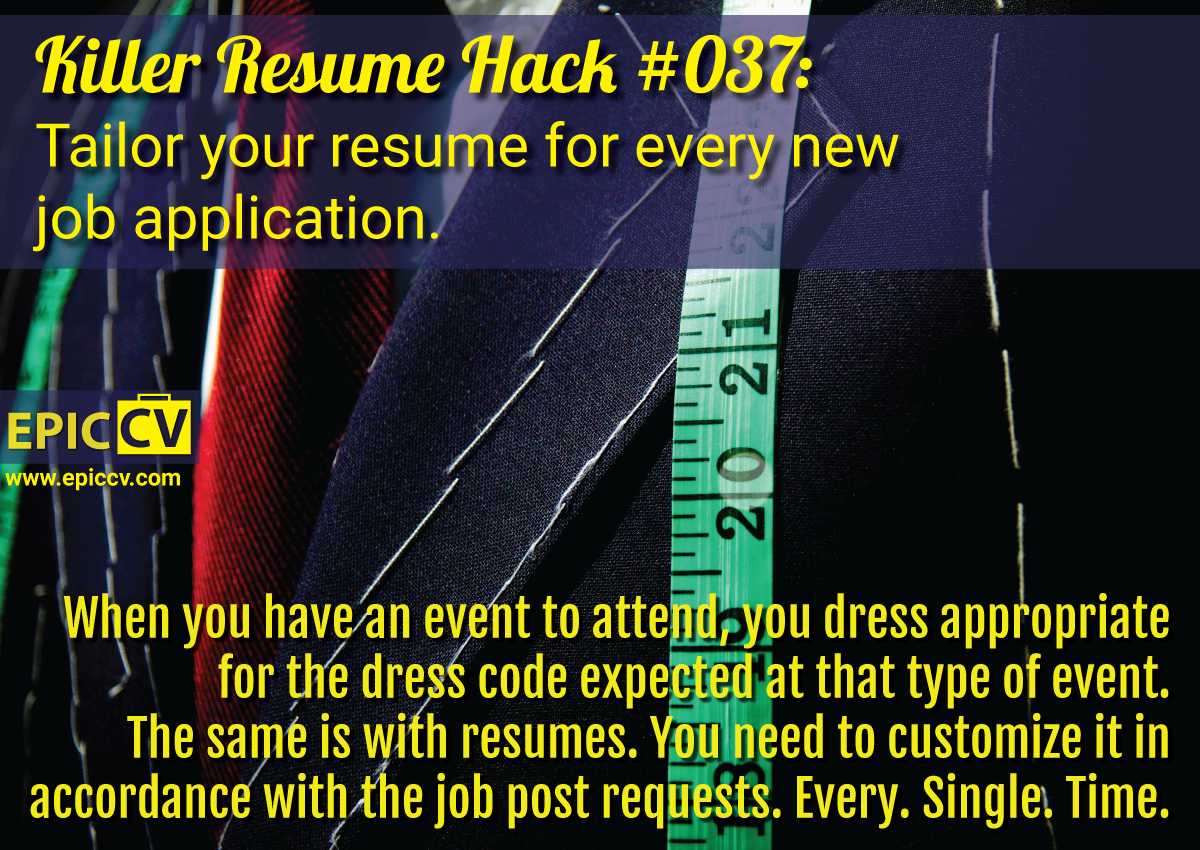Killer Resume Hack #037: Tailor your resume for every new job application.