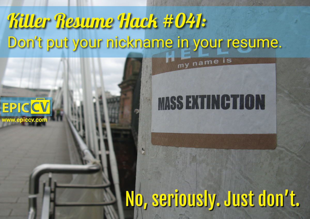 Killer Resume Hack #041: Don't put your nickname in your resume.